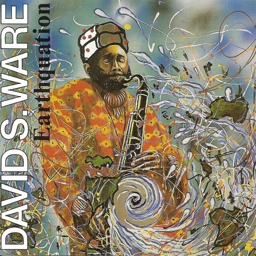 David S. Ware - Earthquation (1994)