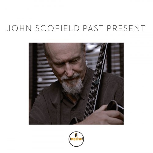 John Scofield - Past Present (2015)