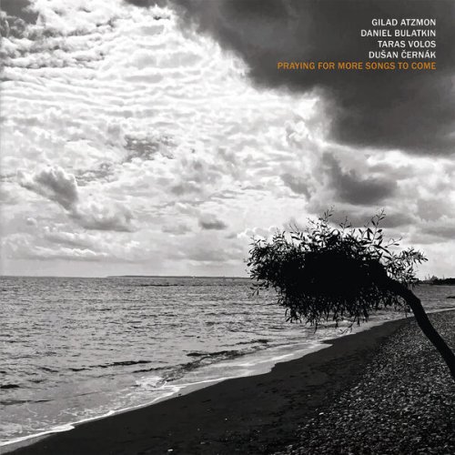 Gilad Atzmon, Daniel Bulatkin - Praying for More Songs to Come (feat. Taras Volos & Dušan Černák) (2025)