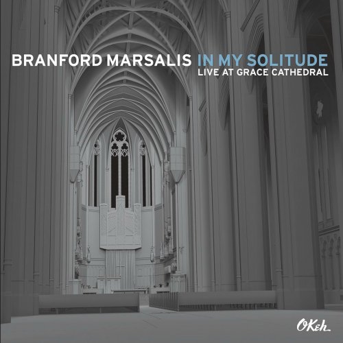 Branford Marsalis - In My Solitude (Live At Grace Cathedral) (2014)