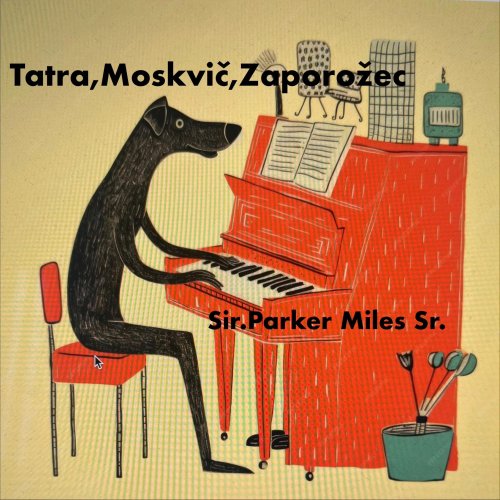 Sir. Parker Miles Sr. - TATRA,MOSVKIČ,ZAPOROŽEC (2025)