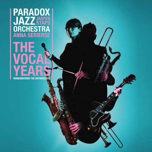 Paradox Jazz Orchestra, Jasper Staps, Anna Serierse - The Vocal Years (Remembering The Skymasters) (2025) [Hi-Res]