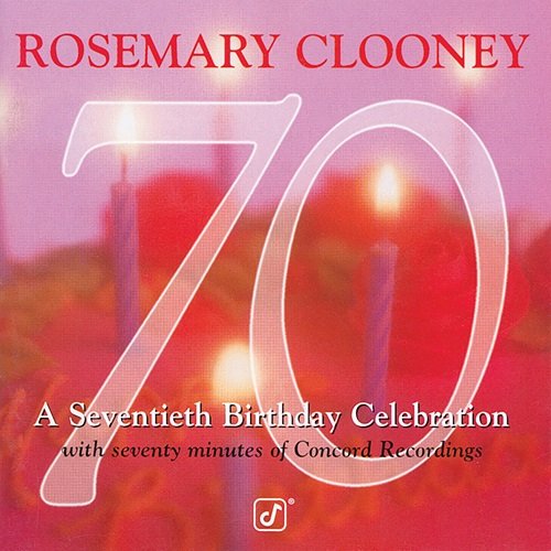 Rosemary Clooney - 70: A Seventieth Birthday Celebration (Album Version) (1998)
