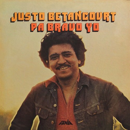 Justo Betancourt - Pa' Bravo Yo (1972)