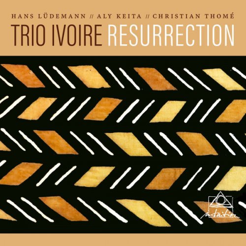 Trio Ivoire, Hans Lüdemann, Aly Keïta & Christian Thomé - Resurrection (2025) [Hi-Res]