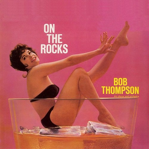 Bob Thompson, His Orchestra and Chorus - On the Rocks (1960)