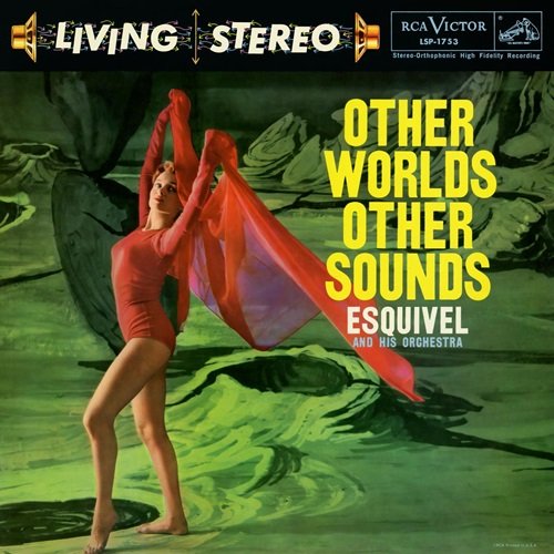 Esquivel - Other Worlds Other Sounds (1958)