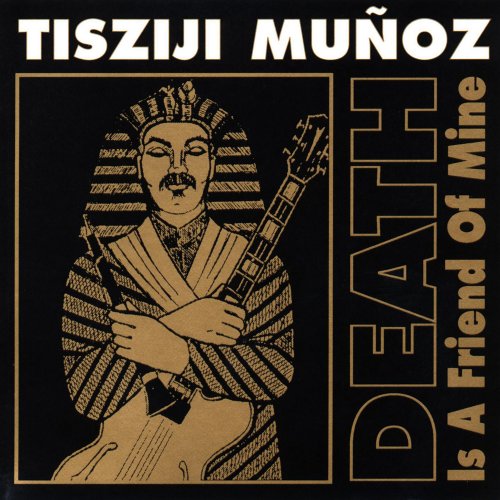 Tisziji Muñoz - Death Is A Friend Of Mine (1997)