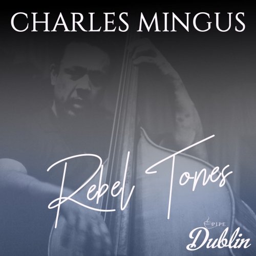 Charles Mingus - Rebel Tones (Remastered) (2025) [Hi-Res]