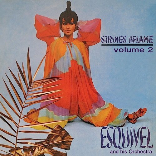Esquivel – Strings Aflame, Vol. 2 (2016)