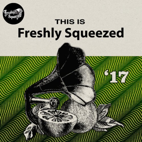 VA - This Is Freshly Squeezed 2017 (2025)