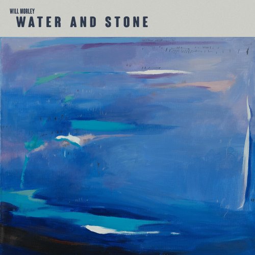 Will Morley - Water and Stone (2025) Hi-Res