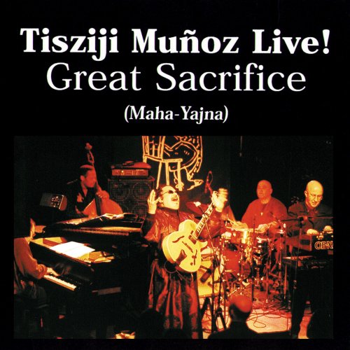 Tisziji Muñoz - Great Sacrifice (Maha-Yajna) (Live) (1999)