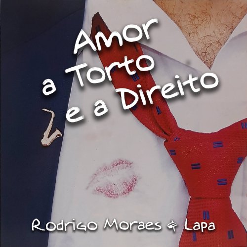 Rodrigo Moraes & Lapa - Amor a Torto e a Direito (2025) Hi-Res