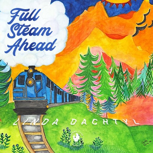 Linda Dachtyl, Don Hales, Cary Dachtyl - Full Steam Ahead (2025)