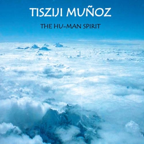 Tisziji Muñoz - The Hu-Man Spirit (2002)