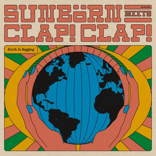 Sunborn, Clap! Clap! - Earth Is Begging (2025)