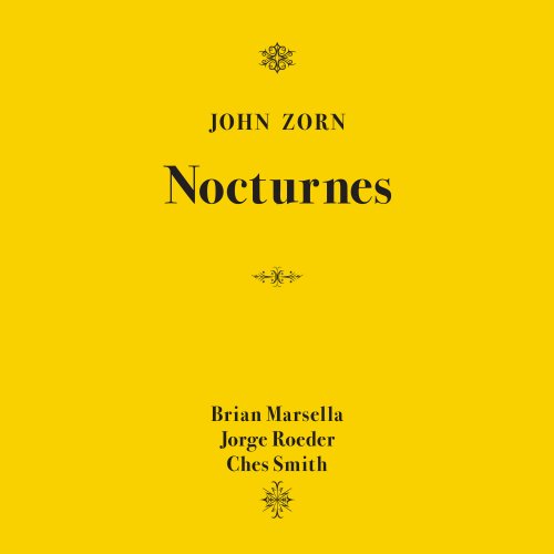 John Zorn feat. Brian Marsella, Jorge Roeder & Ches Smith - Nocturnes (2025)