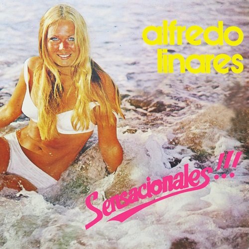 Alfredo Linares - Sensacionales!!! (1973)