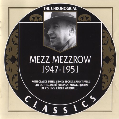 Mezz Mezzrow - 1947-1951 {The Chronological Classics, 1302}