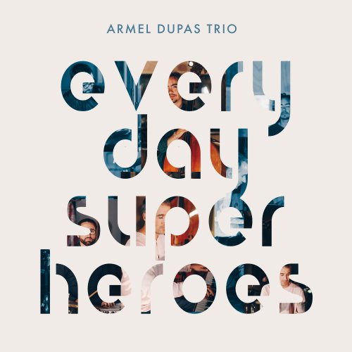 Armel Dupas Trio - Everyday Superheroes (2025) Hi-Res