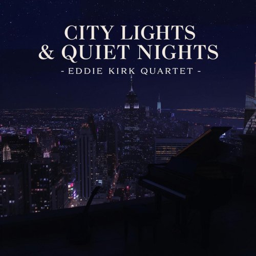 Eddie Kirk Quartet - City Lights & Quiet Nights (2025) Hi-Res