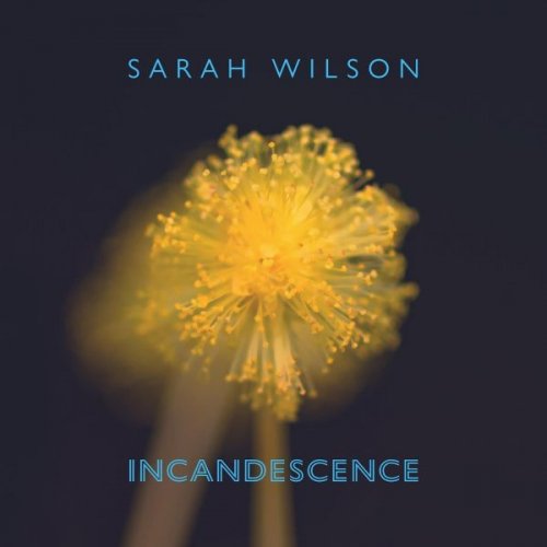 Sarah Wilson - Incandescence (2025)