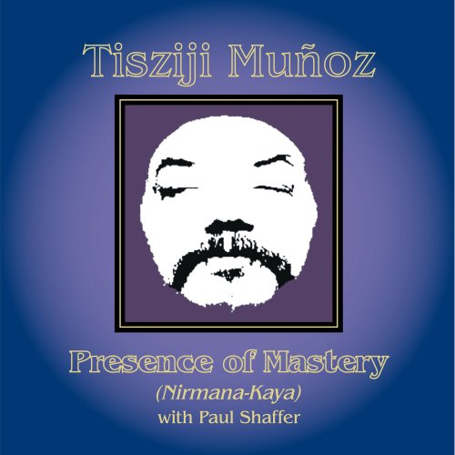 Tisziji Muñoz - Presence of Mastery (Nirmana-Kaya) (2000)