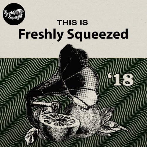 VA - This Is Freshly Squeezed 2018 (2025)