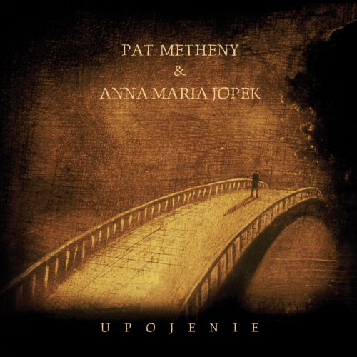 Pat Metheny & Anna Maria Jopek - Upojenie (2008)