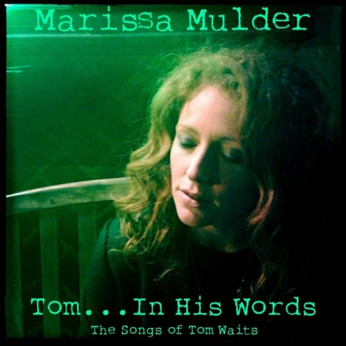 Marissa Mulder - Tom...In His Words (The Songs of Tom Waits) (2013)