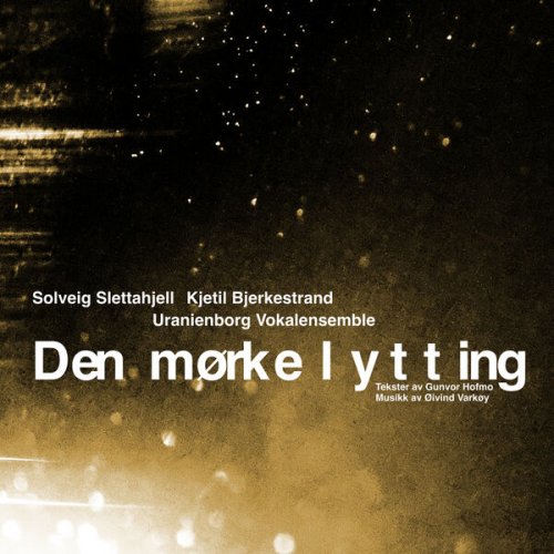 Solveig Slettahjell, Uranienborg Vokalensemble, Elisabeth Holte, Øivind Varkøy - Den mørke lytting (2025) [Hi-Res]