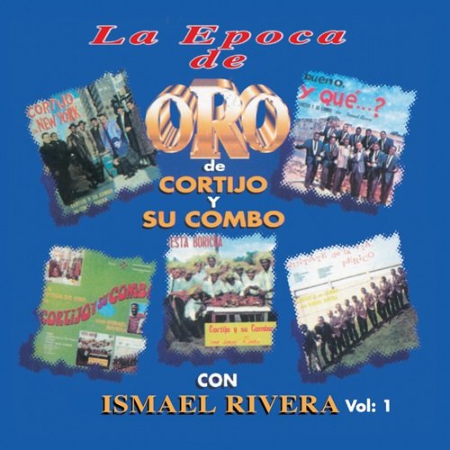Cortijo Y Su Combo & Ismael Rivera – La Epoca de Oro de Cortijo y Su Combo Con Ismael Rivera, Vol. 1 (1996)