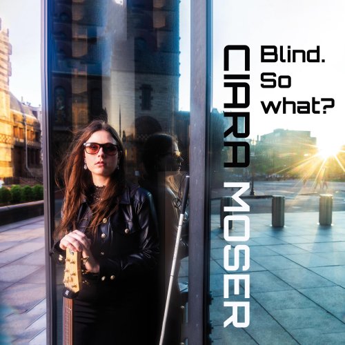 Ciara Moser - Blind. So what? (2023) [Hi-Res]