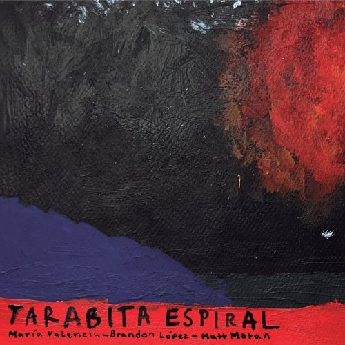 María Valencia, Matt Moran, Brandon Lopez - Tarabita Espiral (2025) Hi Res