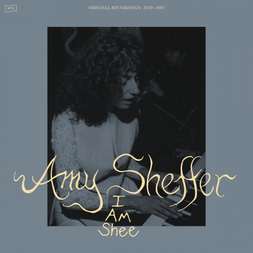 Amy Sheffer -  I Am Shee: Original Recordings, 1979-1987  (2025)
