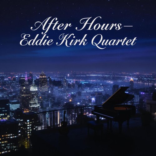 Eddie Kirk Quartet - After Hours (2025) Hi-Res Eddie Kirk Quartet - After Hours (2025) Hi-Res