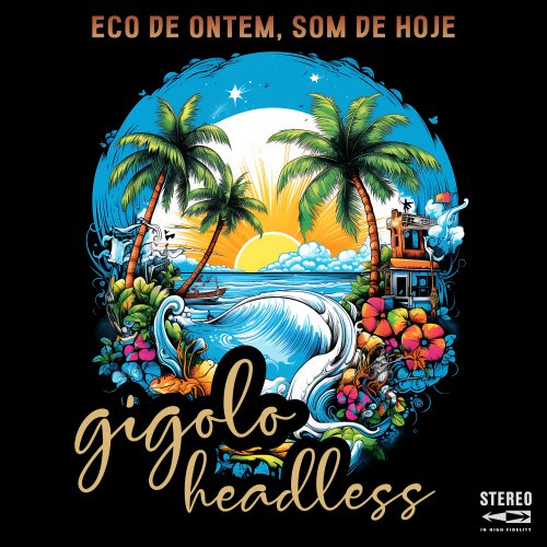 Gigolo Headless - Eco De Ontem, Som De Hoje (Jazzy Bossa Nova Classics) (2025) Hi-Res Gigolo Headless - Eco De Ontem, Som De Hoje (Jazzy Bossa Nova Classics) (2025) Hi-Res