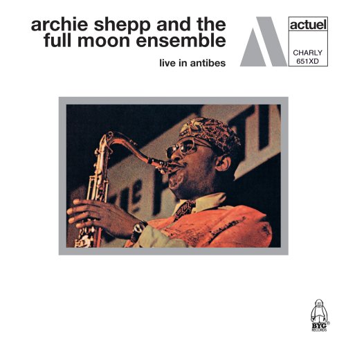Archie Shepp & The Full Moon Ensemble - Live in Antibes (1971) [2013]