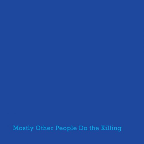 Mostly Other People Do the Killing - Blue (2014) Mostly Other People Do the Killing - Blue (2014)