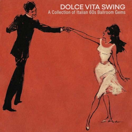 VA - Dolce Vita Swing (A Collection of Italian 60s Ballroom Gems) (2025) VA - Dolce Vita Swing (A Collection of Italian 60s Ballroom Gems) (2025)