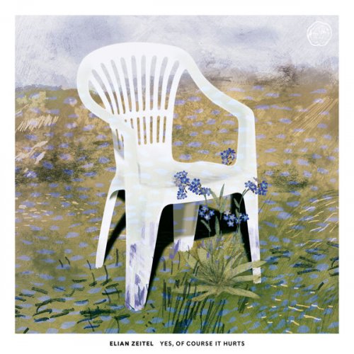Elian Zeitel - Yes, of course it hurts (2025) [Hi-Res]