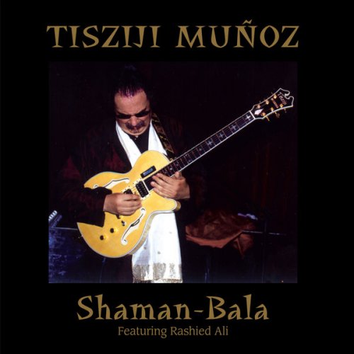 Tisziji Muñoz - Shaman-Bala (2002) Tisziji Muñoz - Shaman-Bala (2002)