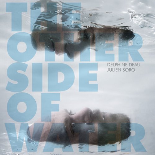 Delphine Deau, Julien Soro - The Other Side of Water (2025)
