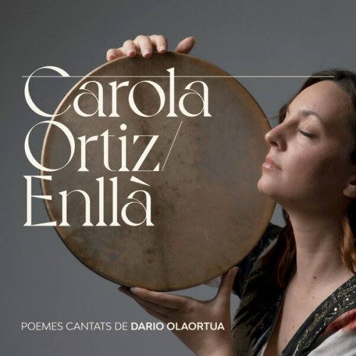 Carola Ortiz - Enllà - Poemes cantats de Dario Olaortua (2025) [Hi-Res]