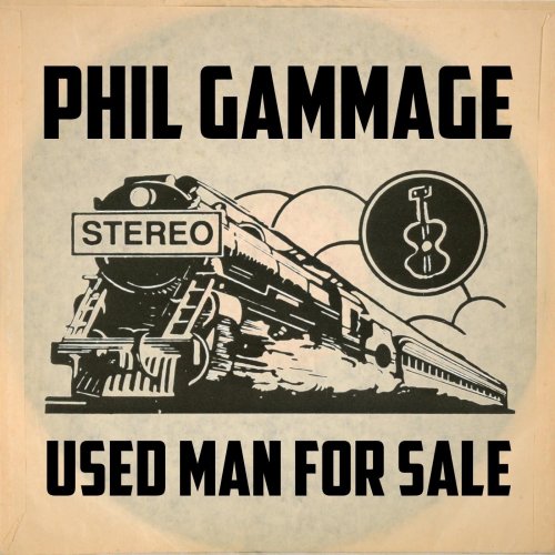 Phil Gammage - Used Man For Sale (2016) Phil Gammage - Used Man For Sale (2016)