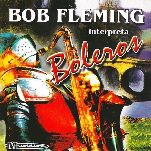 Bob Fleming - Interpreta Boleros (1960) Bob Fleming - Interpreta Boleros (1960)