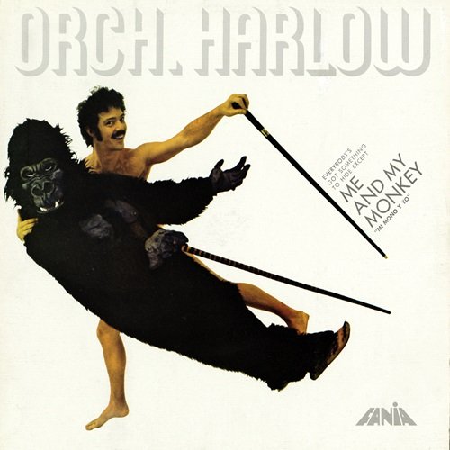Orquesta Harlow - Me And My Monkey (1969) Orquesta Harlow - Me And My Monkey (1969)