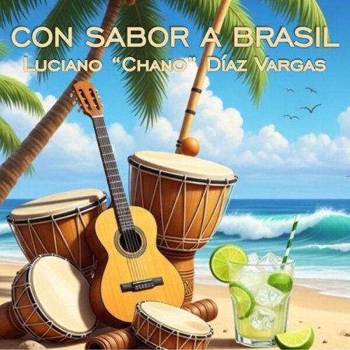 Luciano "Chano" Díaz Vargas - Con Sabor a Brasil (2025) Luciano "Chano" Díaz Vargas - Con Sabor a Brasil (2025)