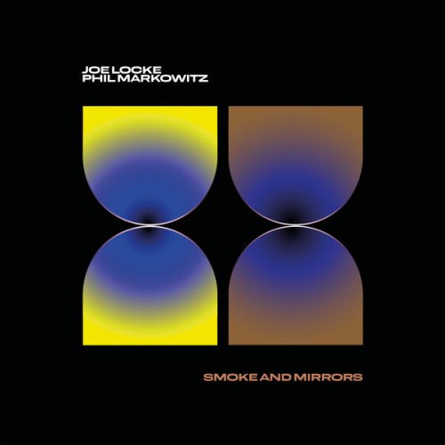 Joe Locke and Phil Markowitz - Smoke and Mirrors (2025) Joe Locke and Phil Markowitz - Smoke and Mirrors (2025)